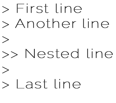 >First line of quoting >>Nested >Last line of quoting